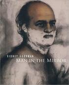 Couverture du livre « Sidney Goodman: man in the mirror » de Stephen Berg et Mark Rosenthal et Julien Robson aux éditions Dap Artbook