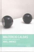 Couverture du livre « Waltercio caldas in conversation with ariel jimenez » de Cy Trombly aux éditions Dap Artbook