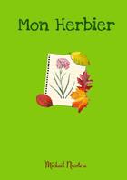 Couverture du livre « Mon herbier » de Nicotera Mickael aux éditions Lulu