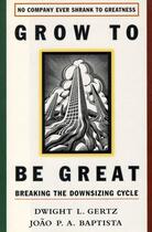 Couverture du livre « Grow to be Great » de Gertz Dwight L aux éditions Free Press