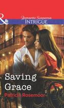 Couverture du livre « Saving Grace (Mills & Boon Intrigue) » de Patricia Rosemoor aux éditions Mills & Boon Series