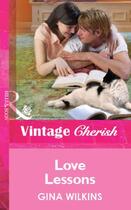 Couverture du livre « Love Lessons (Mills & Boon Vintage Cherish) » de Gina Wilkins aux éditions Mills & Boon Series