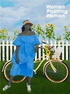 Couverture du livre « Women painting women » de Andrea Karnes et Faith Ringgold et Emma Amos aux éditions Dap Artbook