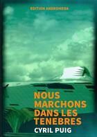 Couverture du livre « Nous marchons dans les ténèbres » de Cyril Puig aux éditions Lulu