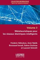 Couverture du livre « Métaheuristiques pour les réseaux électriques intelligents » de Laurent Schmitt et Frederic Heliodore et Amir Nakib et Boussaad Ismail et Salma Ouchraa aux éditions Iste