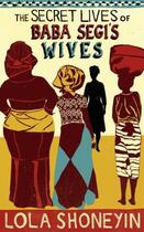 Couverture du livre « The Secret Lives of Baba Segi's Wives » de Lola Shoneyin aux éditions Profil Digital