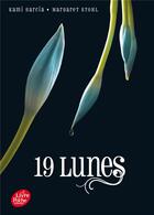 Couverture du livre « Sublimes créatures Tome 4 ; 19 lunes » de K. Garcia et Margaret Stohl aux éditions Le Livre De Poche Jeunesse