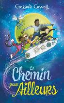 Couverture du livre « Le chemin pour ailleurs » de Cressida Cowell aux éditions Hachette Romans