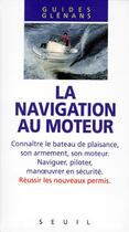 Couverture du livre « La navigation au moteur » de Les Glenans aux éditions Seuil