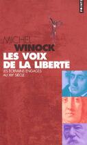 Couverture du livre « Les voix de la liberté ; histoire politique des écrivains français au XIXe siècle » de Michel Winock aux éditions Points