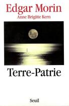 Couverture du livre « Terre-patrie » de Edgar Morin et Anne Brigitte Kern aux éditions Seuil