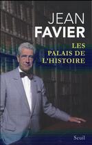 Couverture du livre « Les palais de l'histoire » de Jean Favier aux éditions Seuil