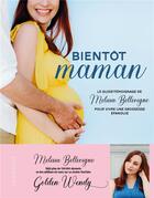 Couverture du livre « Bientôt maman, le guide témoignage de Melissa Bellevigne pour vivre une grossesse épanouie » de Melissa Bellevigne aux éditions Larousse