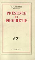 Couverture du livre « Présence et prophétie » de Paul Claudel aux éditions Gallimard