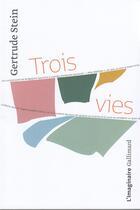 Couverture du livre « Trois vies » de Gertrude Stein aux éditions Gallimard