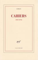 Couverture du livre « Cahiers » de Cioran aux éditions Gallimard