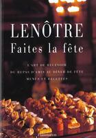 Couverture du livre « Faites la fete - l'art de recevoir. du repas d'amis au diner de fete. menus et recettes » de Gaston Lenotre aux éditions Flammarion