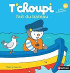 Couverture du livre « T'choupi fait du bateau » de Thierry Courtin aux éditions Nathan