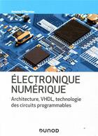 Couverture du livre « Électronique numérique ; architecture, VHDL, technologie des circuits programmables » de Antoine D' Hermies aux éditions Dunod