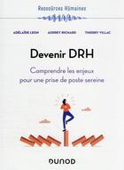 Couverture du livre « Devenir DRH : comprendre les enjeux pour une prise de poste sereine » de Adelaide Leon et Audrey Richard et Thierry Villac aux éditions Dunod