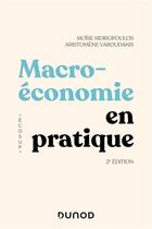 Couverture du livre « Macroéconomie en pratique (2e édition) » de Aristomene Varoudakis et Moise Sidiropoulos aux éditions Dunod