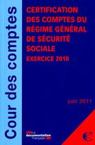 Couverture du livre « Certification des comptes du régime général de sécurité sociale ; exercice 2010 » de Cour De Comptes aux éditions Documentation Francaise