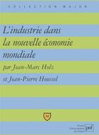 Couverture du livre « L'industrie dans la nouvelle économie mondiale » de Jean-Marc Holz et Jean-Pierre Houssell aux éditions Belin Education