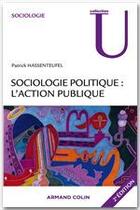 Couverture du livre « Sociologie politique : l'action publique (2e édition) » de Patrick Hassenteufel aux éditions Armand Colin