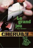 Couverture du livre « Cherub t.10 ; le grand jeu » de Robert Muchamore aux éditions Casterman