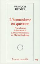 Couverture du livre « L'humanisme en question » de François Fédier aux éditions Cerf