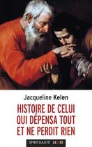 Couverture du livre « Histoire de celui qui dépensa tout et ne perdit rien » de Jacqueline Kelen aux éditions Cerf