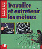 Couverture du livre « Travailler et entretenir les métaux » de Leuschel aux éditions Eyrolles