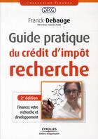 Couverture du livre « Guide pratique du crédit d'impôt recherche » de Franck Debauge aux éditions Organisation