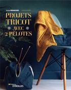 Couverture du livre « Projets tricot avec 2 pelotes » de Anne Bermond aux éditions Eyrolles