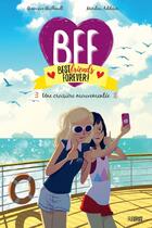 Couverture du livre « BFF : best friends forever ! Tome 3 : une croisière mouvementée » de Genevieve Guilbault et Marilou Addison aux éditions Fleurus