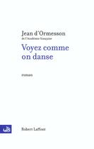 Couverture du livre « Voyez comme on danse » de Jean d'Ormesson aux éditions Robert Laffont