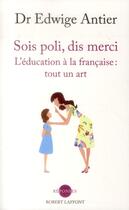 Couverture du livre « Sois poli, dis merci » de Edwige Antier aux éditions Robert Laffont