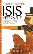 Couverture du livre « Isis l'éternelle : biographie d'un mythe féminin » de Florence Quentin aux éditions Albin Michel