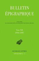 Couverture du livre « Bulletin épigraphique Tome 13 ; 1994-1997 » de Philippe Gauthier aux éditions Belles Lettres