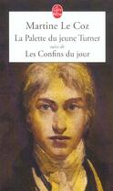 Couverture du livre « La palette du jeune turner, suivi de les confins du jour » de Le Coz-M aux éditions Le Livre De Poche