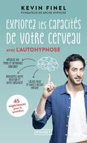 Couverture du livre « Explorez les capacités de votre cerveau avec l'autohypnose » de Kevin Finel aux éditions Pocket