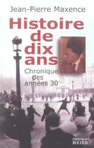 Couverture du livre « Histoire de dix ans, 1927-1937 - chronique des annees 30 » de Maxence aux éditions Rocher