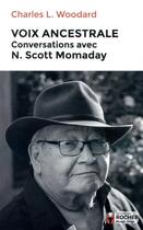 Couverture du livre « Voix ancestrale ; conversations avec N. Scott Momaday » de Charles Woodard aux éditions Rocher