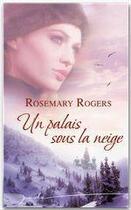 Couverture du livre « Un palais sous la neige » de Rosemary Rogers aux éditions Harlequin