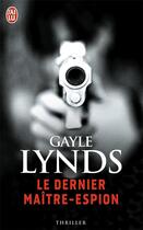 Couverture du livre « Le dernier maître-espion » de Gayle Lynds aux éditions J'ai Lu