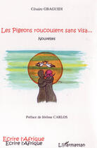 Couverture du livre « Les pigeons roucoulent sans visa ... » de Cesaire Gbaguidi aux éditions L'harmattan