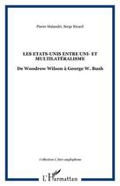 Couverture du livre « Les Etats-Unis entre uni et multilatéralisme ; de Woodrow à Georges W. Bush » de Ricard/Malandri aux éditions Editions L'harmattan