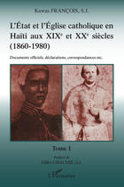 Couverture du livre « L'état et l'église catholique en Haïti aux XIX et XX siècles 1860-1980 » de Kawas Francois aux éditions Editions L'harmattan