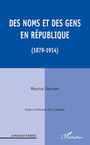 Couverture du livre « Des noms et des gens en république (1879-1914) » de Maurice Tournier aux éditions Editions L'harmattan