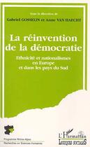 Couverture du livre « La reinvention de la democratie - ethnicite et nationalismes en europe et dans les pays du sud » de Gabriel Gosselin aux éditions Editions L'harmattan